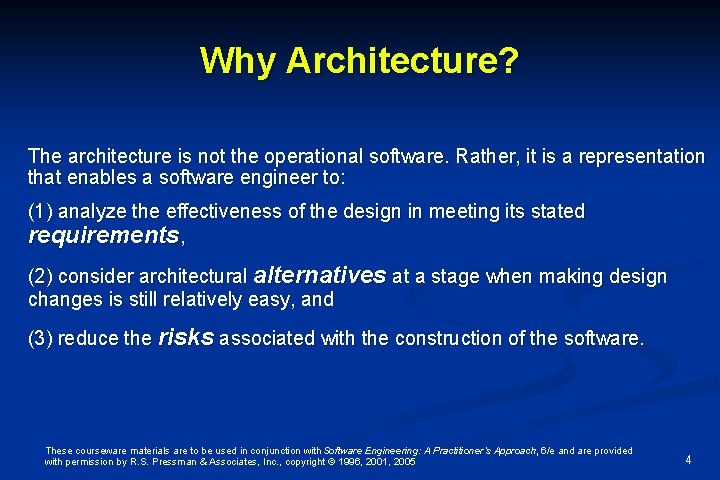 Why Architecture? The architecture is not the operational software. Rather, it is a representation Why Architecture? The architecture is not the operational software. Rather, it is a representation