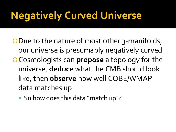 Negatively Curved Universe Due to the nature of most other 3 -manifolds, our universe