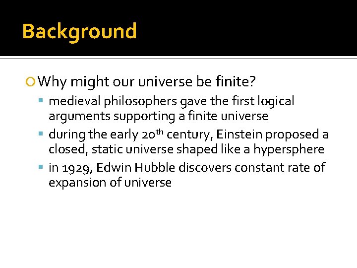 Background Why might our universe be finite? medieval philosophers gave the first logical arguments