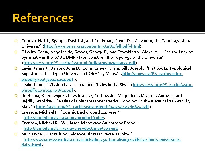 References Cornish, Neil J. , Spergel, David N. , and Starkman, Glenn D. “Measuring