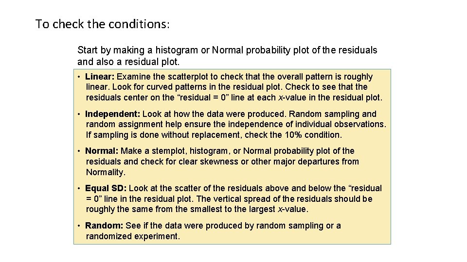 To check the conditions: Start by making a histogram or Normal probability plot of To check the conditions: Start by making a histogram or Normal probability plot of
