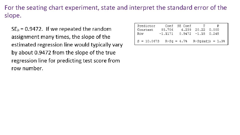 For the seating chart experiment, state and interpret the standard error of the slope. For the seating chart experiment, state and interpret the standard error of the slope.