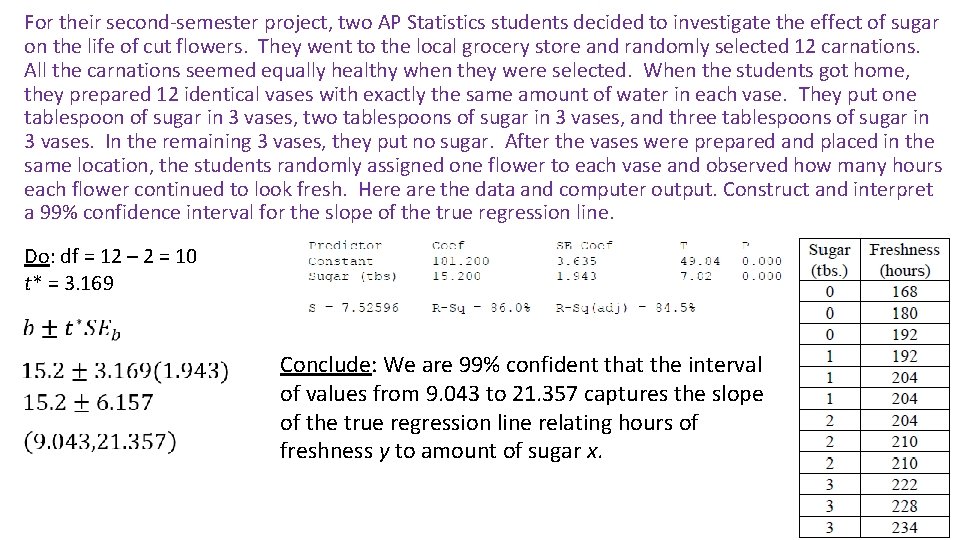 For their second-semester project, two AP Statistics students decided to investigate the effect of For their second-semester project, two AP Statistics students decided to investigate the effect of