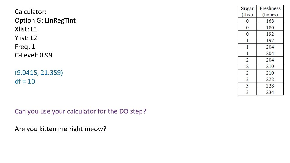 Calculator: Option G: Lin. Reg. TInt Xlist: L 1 Ylist: L 2 Freq: 1 Calculator: Option G: Lin. Reg. TInt Xlist: L 1 Ylist: L 2 Freq: 1