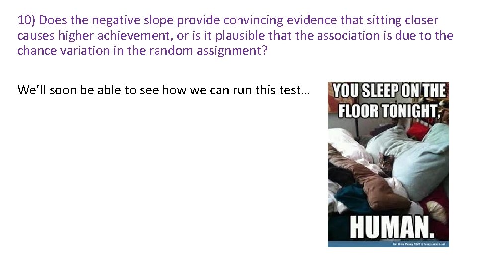 10) Does the negative slope provide convincing evidence that sitting closer causes higher achievement, 10) Does the negative slope provide convincing evidence that sitting closer causes higher achievement,