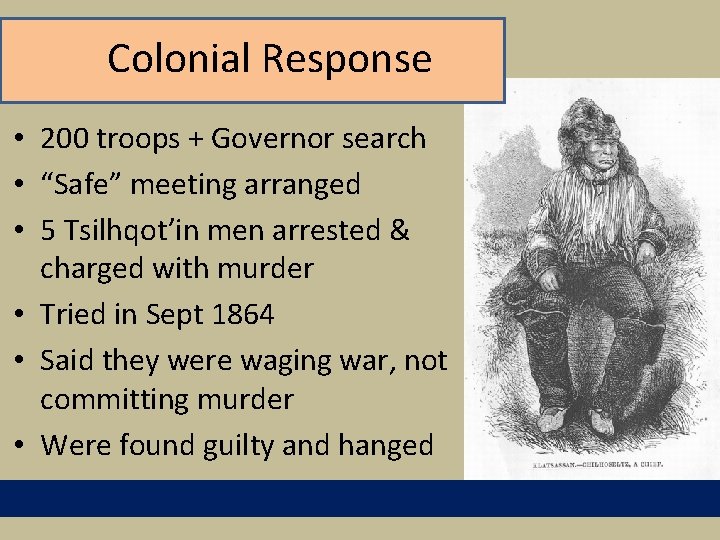 Colonial Response • 200 troops + Governor search • “Safe” meeting arranged • 5