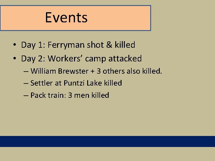 Events • Day 1: Ferryman shot & killed • Day 2: Workers’ camp attacked