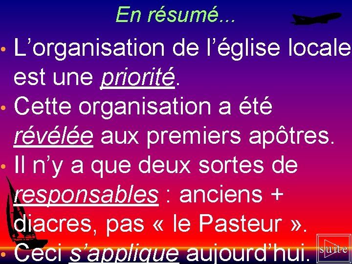 En résumé. . . L’organisation de l’église locale est une priorité. • Cette organisation