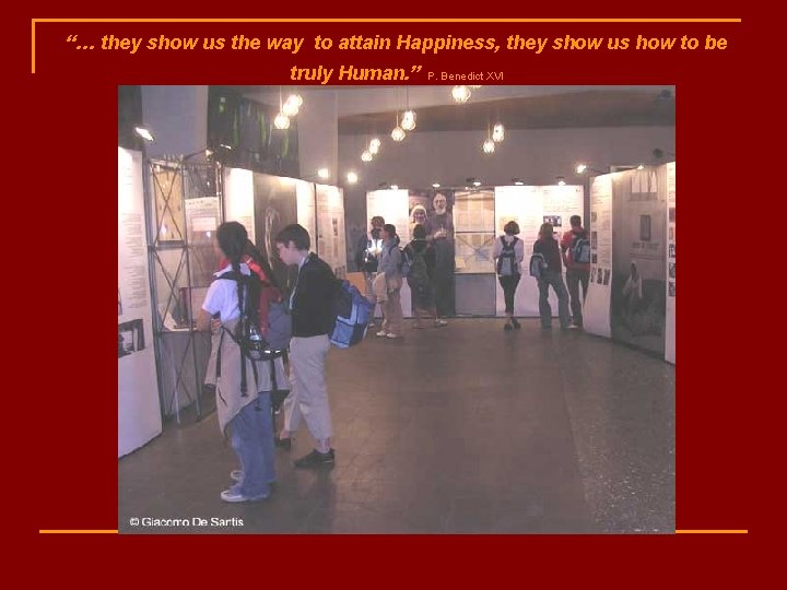 “… they show us the way to attain Happiness, they show us how to