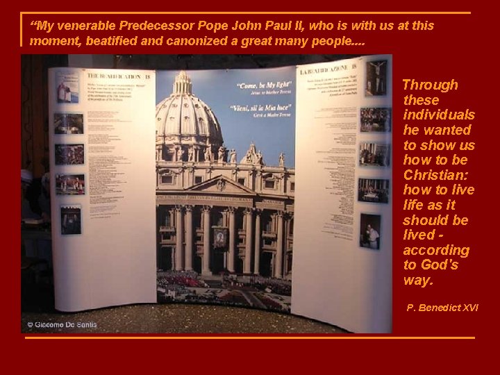 “My venerable Predecessor Pope John Paul II, who is with us at this moment,