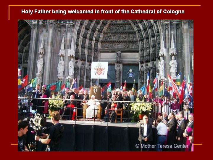 Holy Father being welcomed in front of the Cathedral of Cologne 