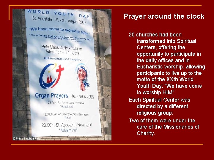 Prayer around the clock 20 churches had been transformed into Spiritual Centers, offering the