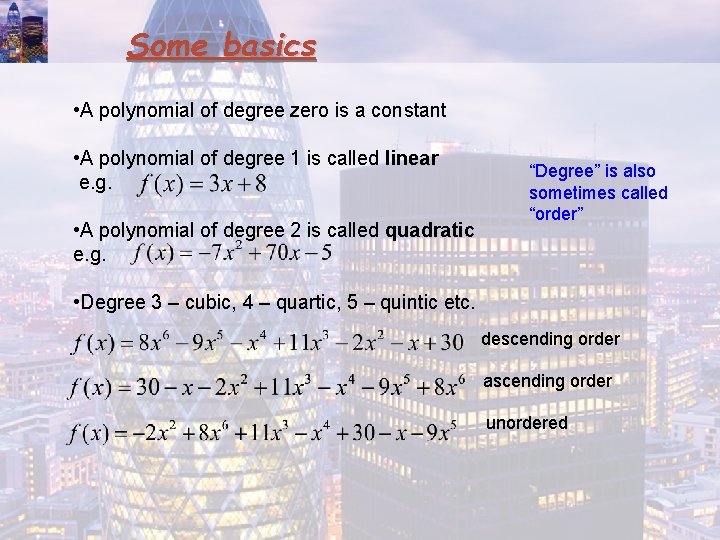 Some basics • A polynomial of degree zero is a constant • A polynomial