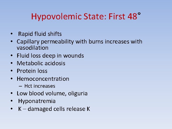 Hypovolemic State: First 48° • Rapid fluid shifts • Capillary permeability with burns increases