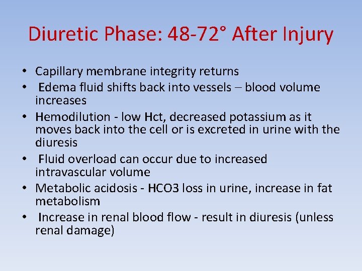 Diuretic Phase: 48 -72° After Injury • Capillary membrane integrity returns • Edema fluid