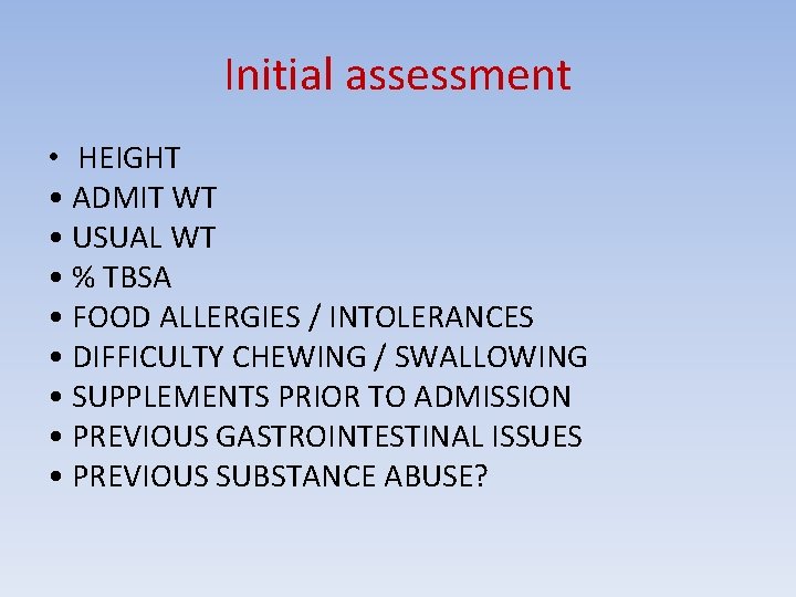 Initial assessment • HEIGHT • ADMIT WT • USUAL WT • % TBSA •