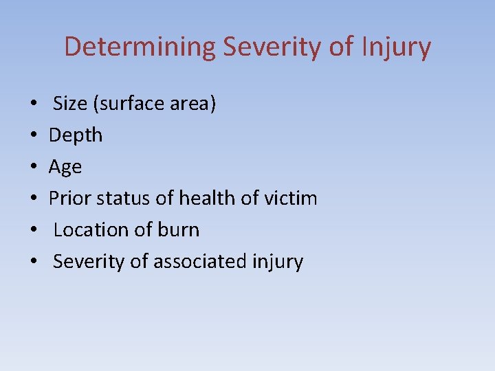 Determining Severity of Injury • • • Size (surface area) Depth Age Prior status