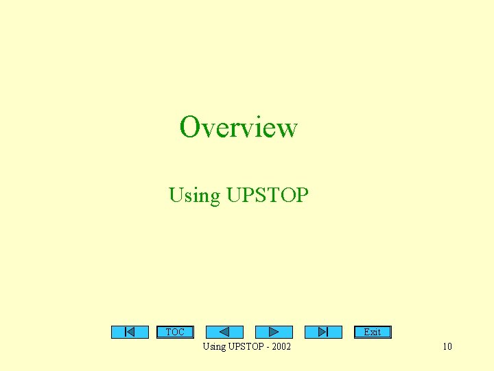 Overview Using UPSTOP TOC Exit Using UPSTOP - 2002 10 