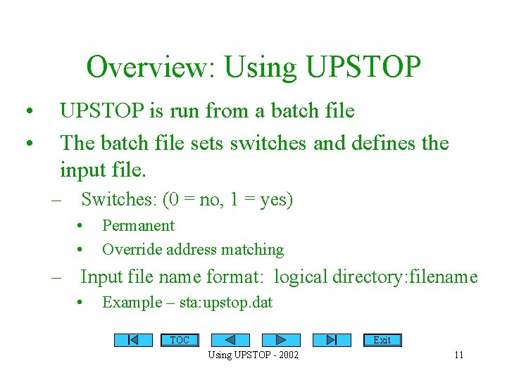 Overview: Using UPSTOP • • UPSTOP is run from a batch file The batch