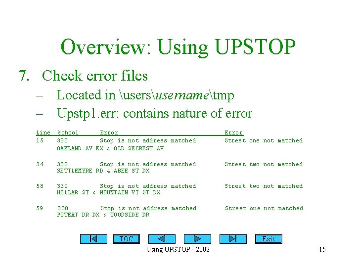 Overview: Using UPSTOP 7. Check error files – Located in usersusernametmp – Upstp 1.
