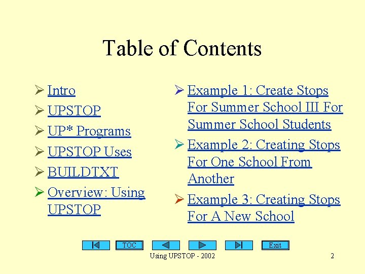 Table of Contents Ø Intro Ø UPSTOP Ø UP* Programs Ø UPSTOP Uses Ø