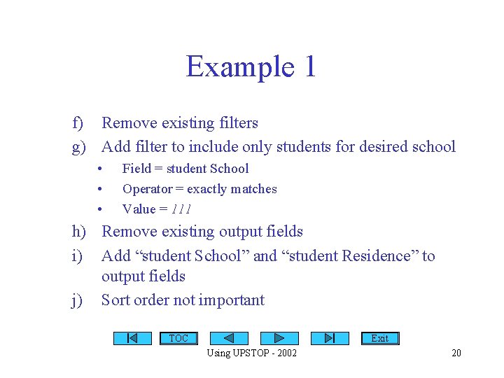 Example 1 f) Remove existing filters g) Add filter to include only students for