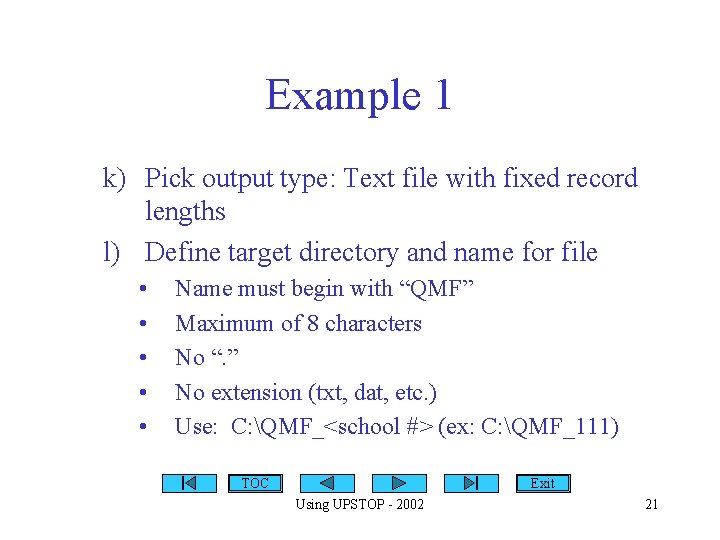 Example 1 k) Pick output type: Text file with fixed record lengths l) Define