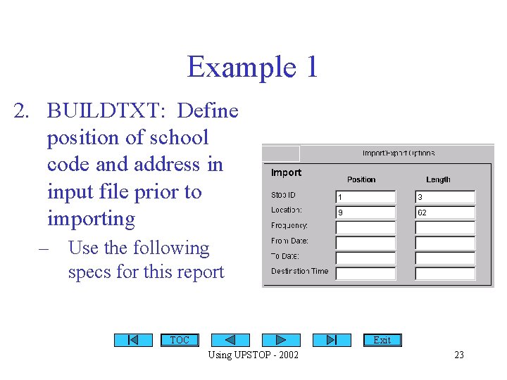 Example 1 2. BUILDTXT: Define position of school code and address in input file