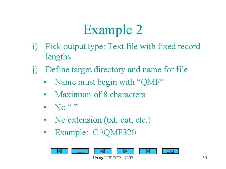 Example 2 i) Pick output type: Text file with fixed record lengths j) Define