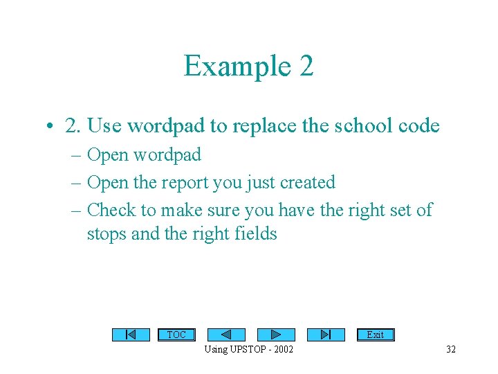 Example 2 • 2. Use wordpad to replace the school code – Open wordpad