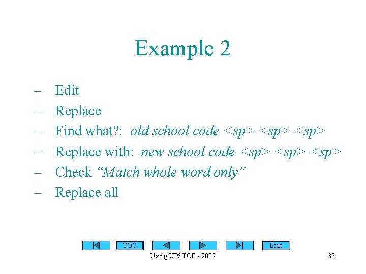 Example 2 – – – Edit Replace Find what? : old school code <sp>