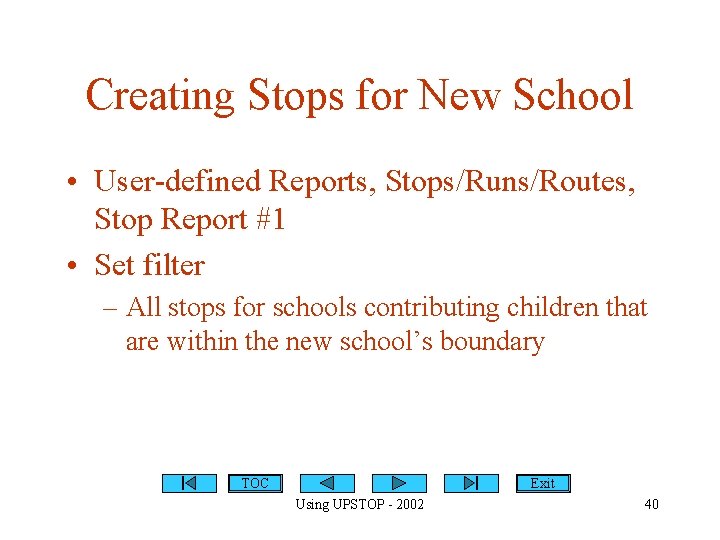 Creating Stops for New School • User-defined Reports, Stops/Runs/Routes, Stop Report #1 • Set