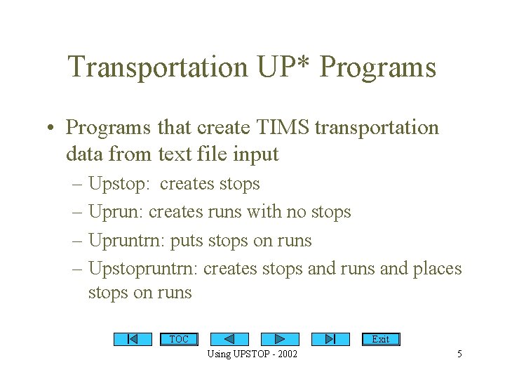 Transportation UP* Programs • Programs that create TIMS transportation data from text file input