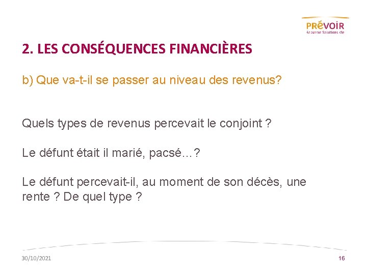 2. LES CONSÉQUENCES FINANCIÈRES b) Que va-t-il se passer au niveau des revenus? Quels