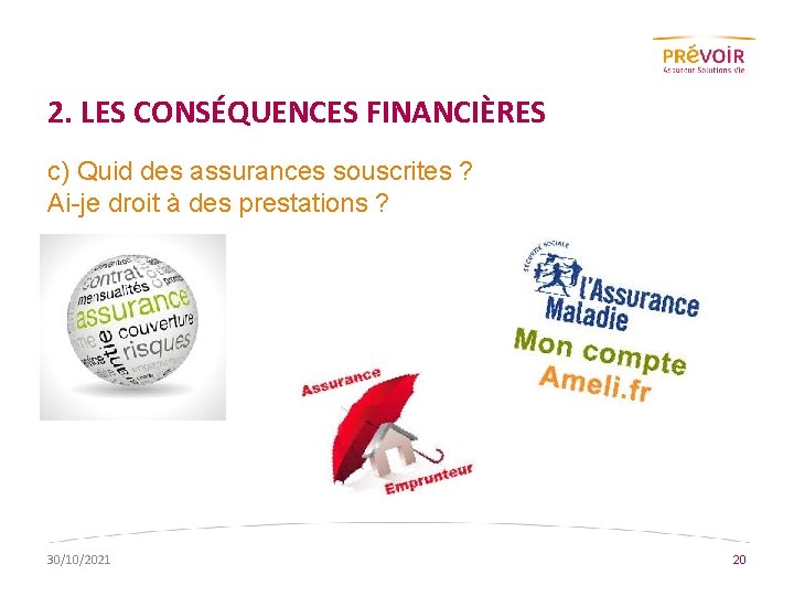 2. LES CONSÉQUENCES FINANCIÈRES c) Quid des assurances souscrites ? Ai-je droit à des