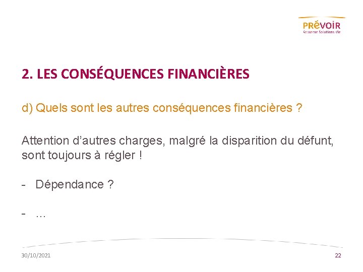 2. LES CONSÉQUENCES FINANCIÈRES d) Quels sont les autres conséquences financières ? Attention d’autres