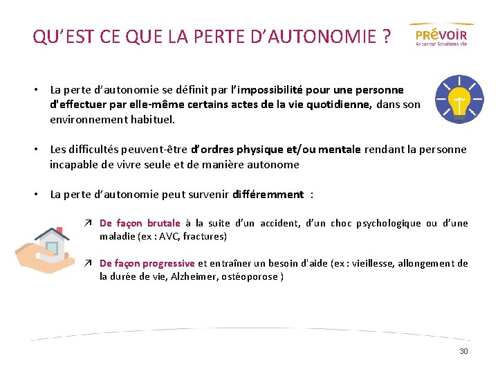 QU’EST CE QUE LA PERTE D’AUTONOMIE ? • La perte d’autonomie se définit par