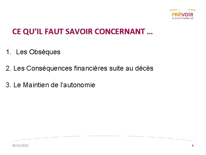 CE QU’IL FAUT SAVOIR CONCERNANT … 1. Les Obsèques 2. Les Conséquences financières suite