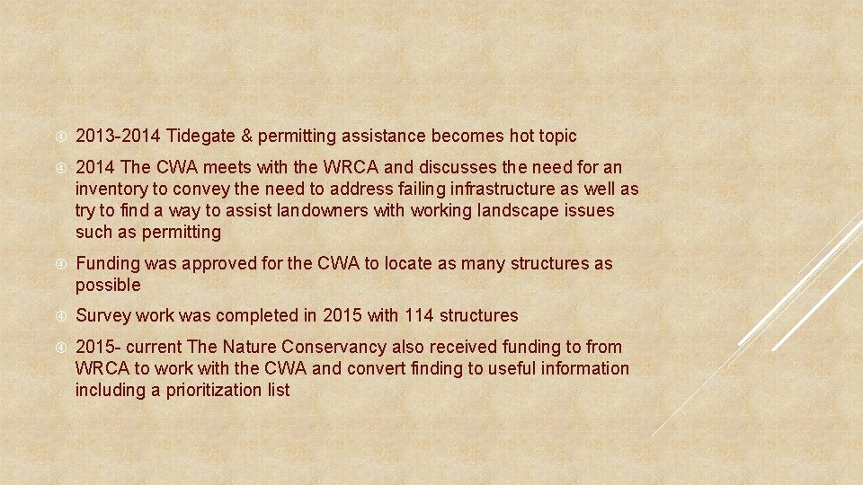  2013 -2014 Tidegate & permitting assistance becomes hot topic 2014 The CWA meets