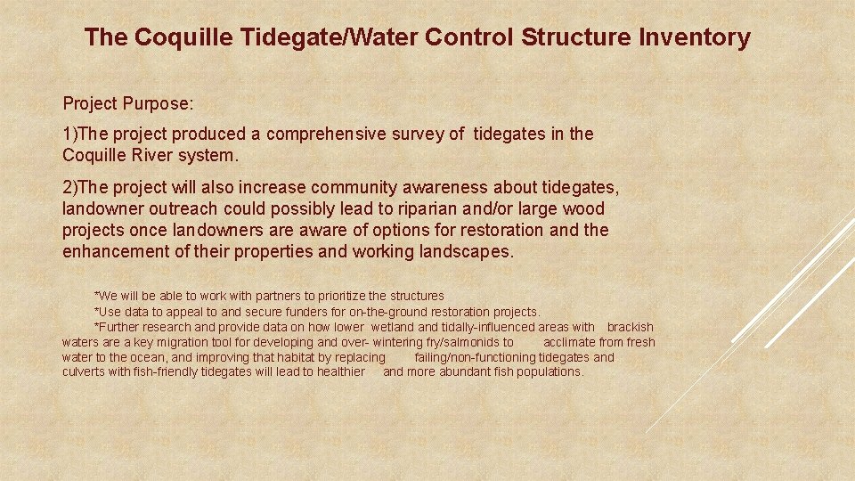 The Coquille Tidegate/Water Control Structure Inventory Project Purpose: 1)The project produced a comprehensive survey