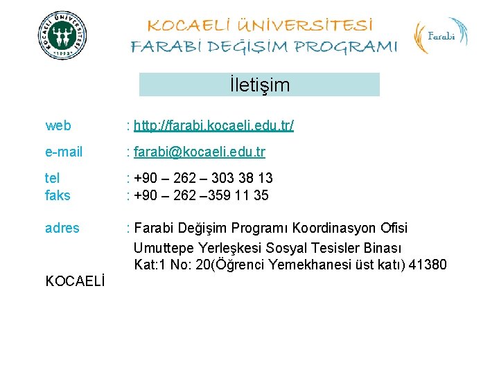 İletişim web : http: //farabi. kocaeli. edu. tr/ e-mail : farabi@kocaeli. edu. tr tel