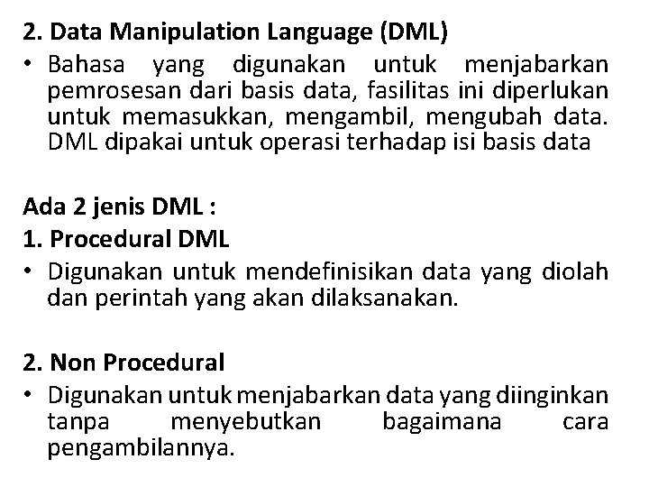 2. Data Manipulation Language (DML) • Bahasa yang digunakan untuk menjabarkan pemrosesan dari basis