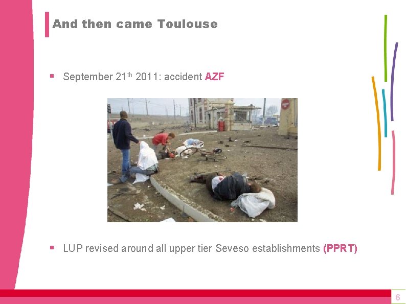 And then came Toulouse § September 21 th 2011: accident AZF § LUP revised