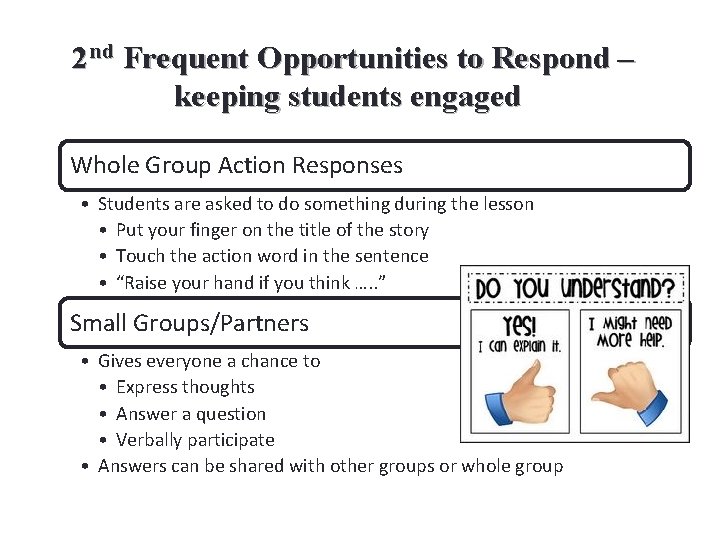 2 nd Frequent Opportunities to Respond – keeping students engaged Whole Group Action Responses