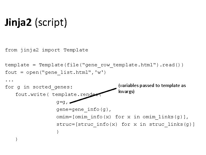 Jinja 2 (script) from jinja 2 import Template template = Template(file("gene_row_template. html"). read()) fout