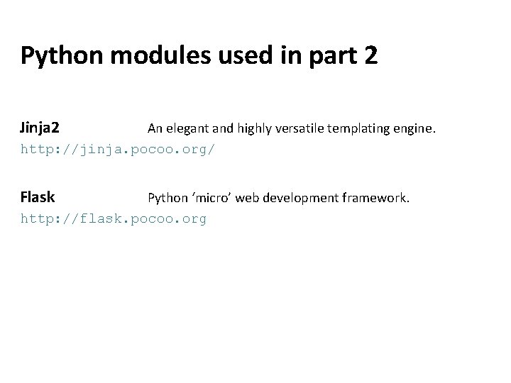 Python modules used in part 2 Jinja 2 An elegant and highly versatile templating