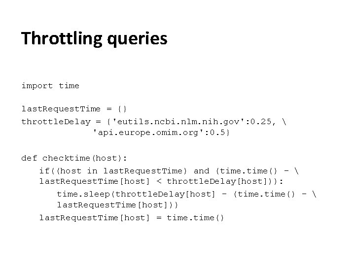 Throttling queries import time last. Request. Time = {} throttle. Delay = {'eutils. ncbi.