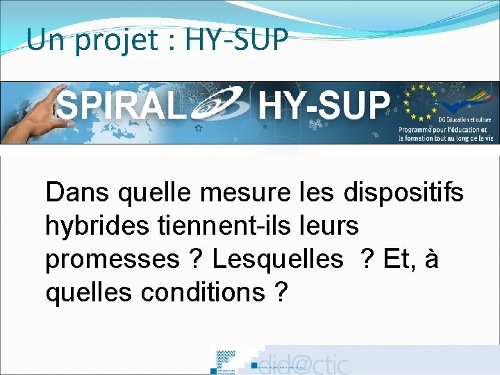 Un projet : HY-SUP Dans quelle mesure les dispositifs hybrides tiennent-ils leurs promesses ?