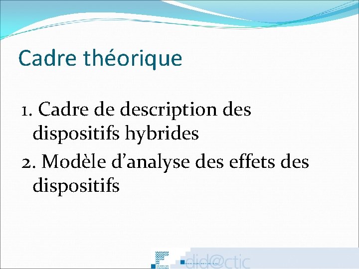 Cadre théorique 1. Cadre de description des dispositifs hybrides 2. Modèle d’analyse des effets