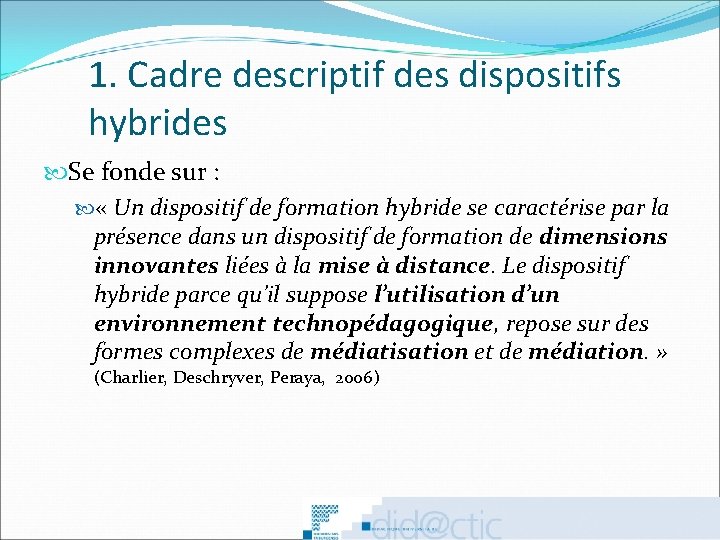 1. Cadre descriptif des dispositifs hybrides Se fonde sur : « Un dispositif de